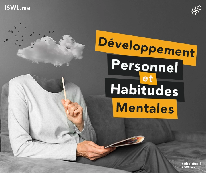 Habitudes Mentales Transformantes pour un Développement Personnel Optimal